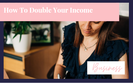 How To Double Your Income